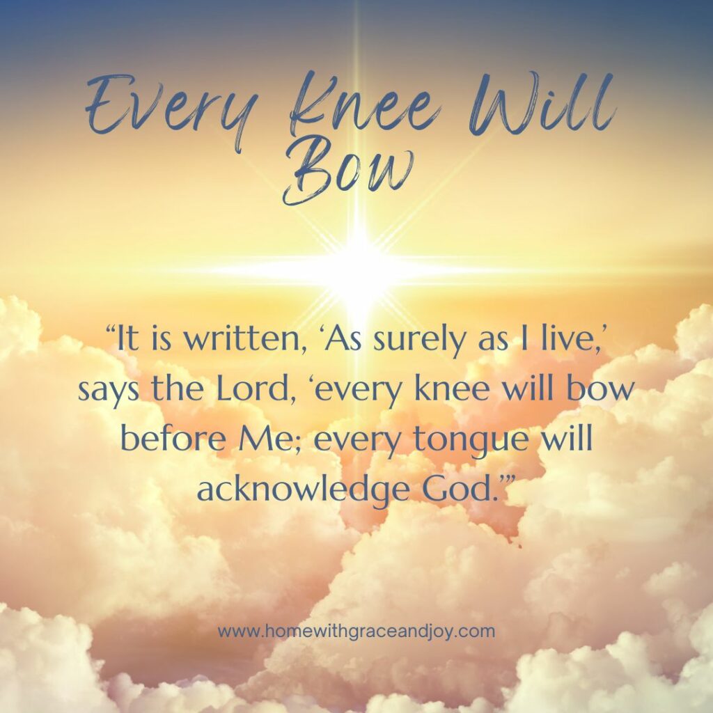 A serene image featuring a glowing sky with soft clouds and a radiant sun at its center. The text reads, "Every Knee Will Bow. 'It is written, 'As surely as I live,' says the Lord, 'every knee will bow before Me; every tongue will acknowledge God.'' Life Applications." Website at the bottom.