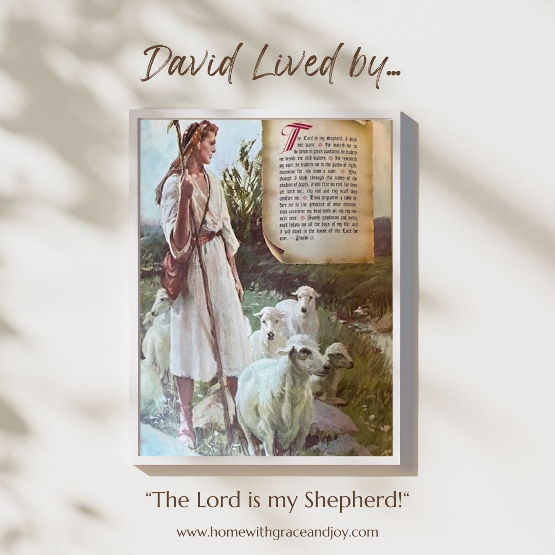 An illustration of a shepherd, who is presumably David, dressed in white and holding a staff, stands next to a flock of sheep. Text at the top reads, "David lived by..." and below, "The Lord is my Shepherd!" with Life Applications. Visit www.homewithgraceandjoy.com for more.