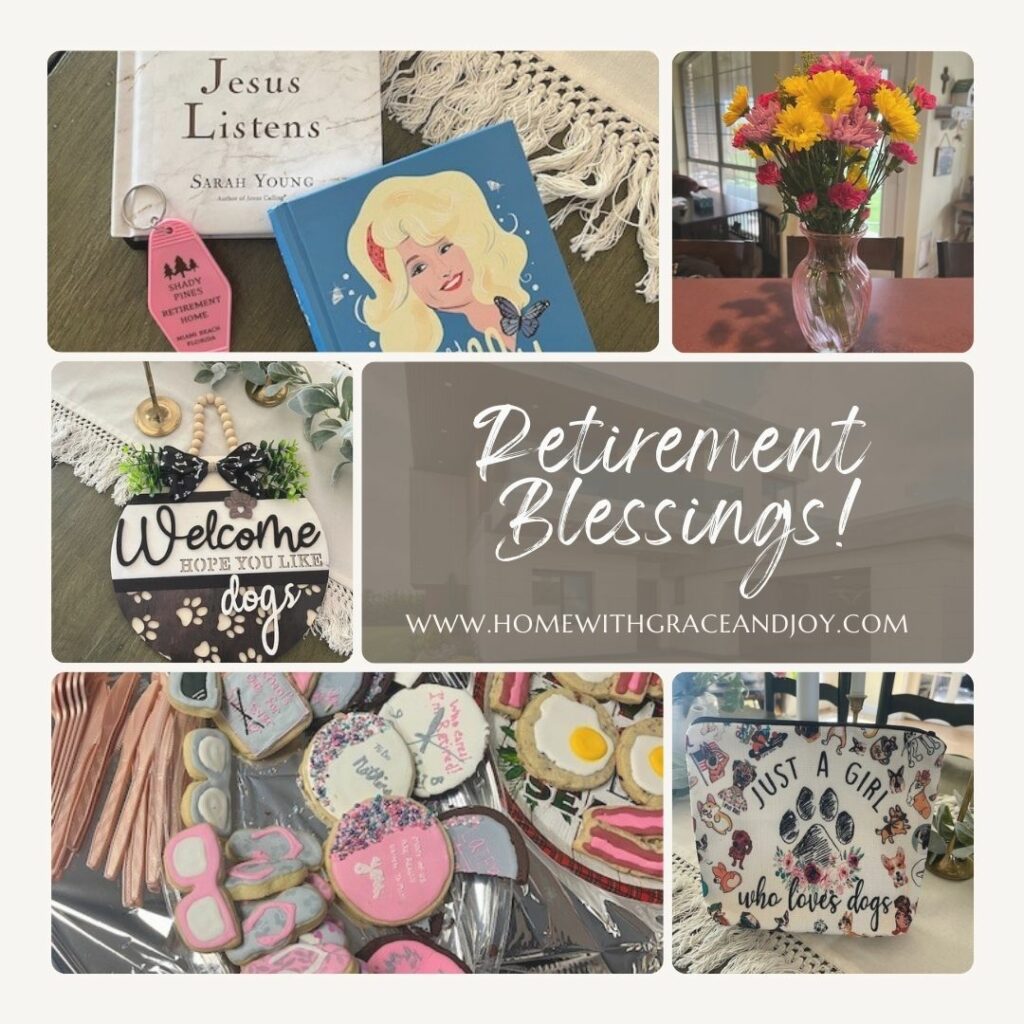 A collage celebrating retirement, titled "Retirement Blessings!" Perfect for a Retirement Party, it features a bouquet of flowers in a vase, Jesus Listens by Sarah Young, a plaque saying "Welcome, Hope You Like Dogs," assorted decorated cookies, and a tote bag reading "Just a Girl Who Loves Dogs." Image from www.HOMEWITHGRACEANDJOY.com.